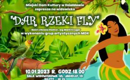 plakat informujący o widowisku "DAR RZEKI FLY" w wykonaniu grup artystycznych MDK