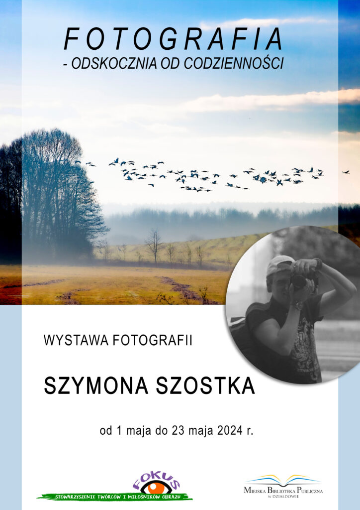 plakat informujący o wydarzeniu - wystawie fotograficznej autorstwa Szymona Szostka "Odskocznia od codzienności"